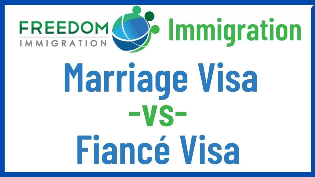 Marriage Visa vs Fiance Visa