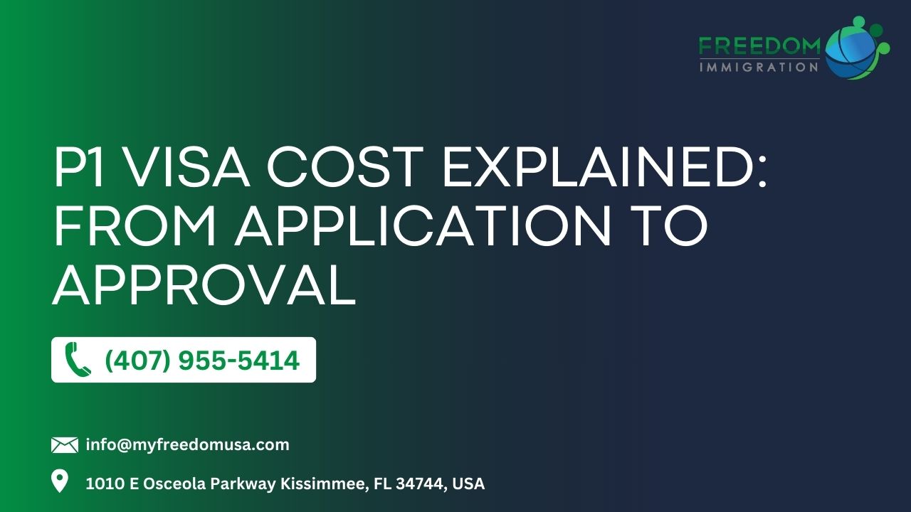 P1 Visa Cost Explained From Application to Approval